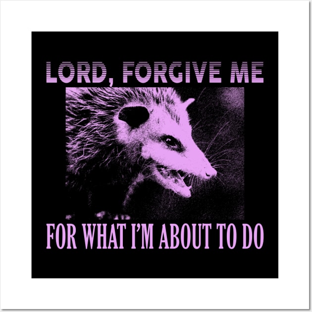 Lord Forgive Me Opossum Wall Art by giovanniiiii